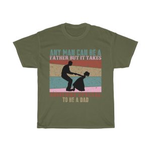 Any Man Can Be A Father But It Takes Someone Special To Be A Dad Gift Shirt Design 2