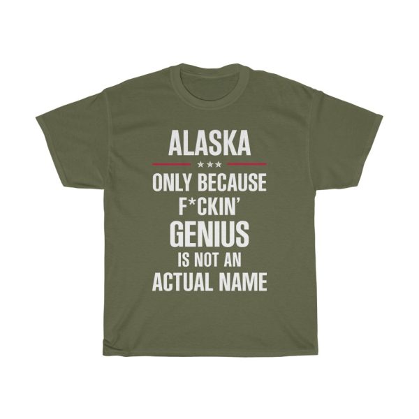 Gift For F_ckin’ Genius Alaska Name Cool Funny T-shirt