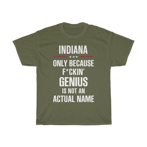 Gift For F_ckin’ Genius Indiana Name Cool Funny T-shirt