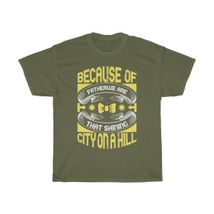 Because Of My Father, We Are That Shining City On A Hill Gift Shirt Design 6