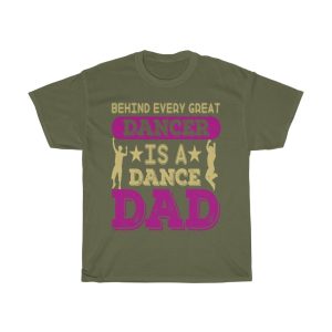 Behind Every Great Dancer Is A Dance Dad Gift Shirt