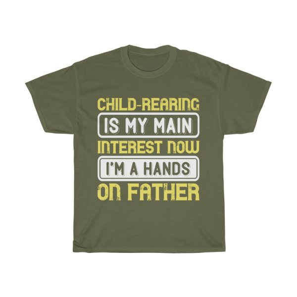 Child Rearing Is My Main Interest Now I’m A Hands On Father Gift Shirt Design 3