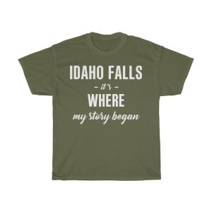 Idaho Falls It’s Where My Story Began Cool Gift T-shirt