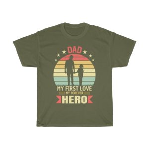 Dad My First Love My Forever Hero Gift Shirt