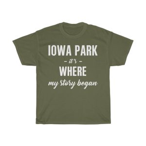 Iowa Park It’s Where My Story Began Cool Gift T-shirt