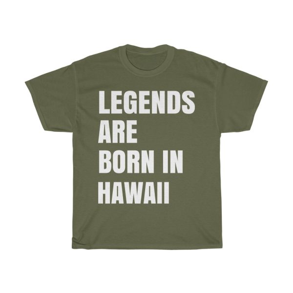 Legends Are Born In Hawaii Cool Gift T-shirt