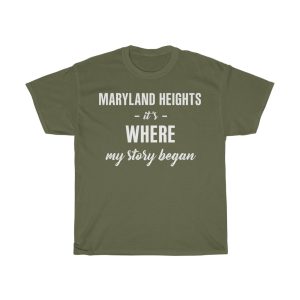 Maryland Heights It’s Where My Story Began Cool Gift T-shirt