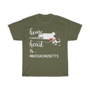 Massachusetts Home Is Where Heart Is Cool Gift T-shirt