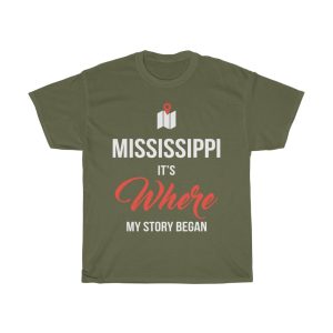 Mississippi It’s Where My Story Began Funny Gift T-shirt