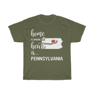 Pennsylvania Home Is Where Heart Is Cool Gift T-shirt