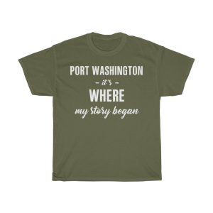 Port Washington It’s Where My Story Began Cool Gift T-shirt