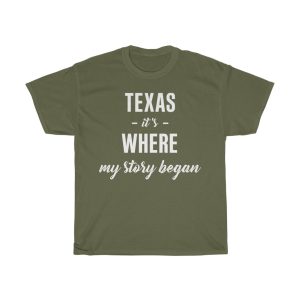 Texas It’s Where My Story Began Cool Gift T-shirt