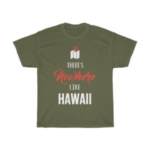 There’s Nowhere Like Hawaii Cool Gift T-shirt