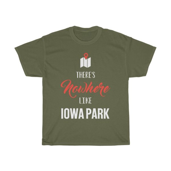 There’s Nowhere Like Iowa Park Cool Gift T-shirt