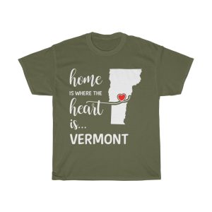 Vermont Home Is Where Heart Is Cool Gift T-shirt