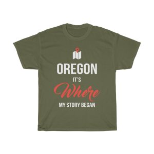 Oregon It’s Where My Story Began Funny Gift T-shirt