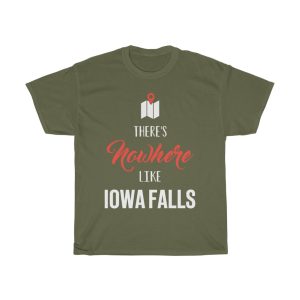 There’s Nowhere Like Iowa Falls Cool Gift T-shirt