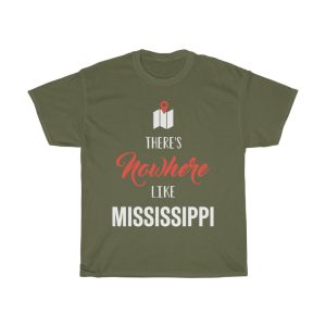 There’s Nowhere Like Mississippi Cool Gift T-shirt