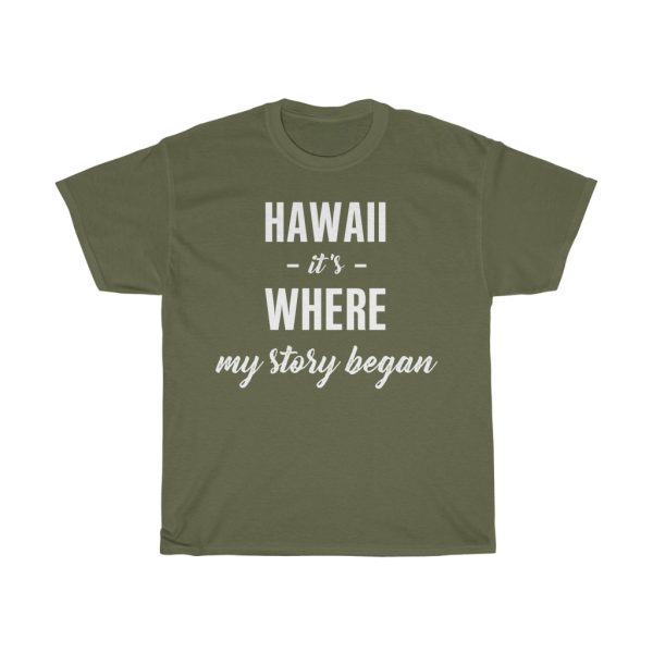 Hawaii It’s Where My Story Began Cool Gift T-shirt