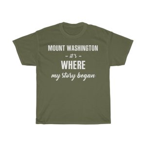 Mount Washington It’s Where My Story Began Cool Gift T-shirt