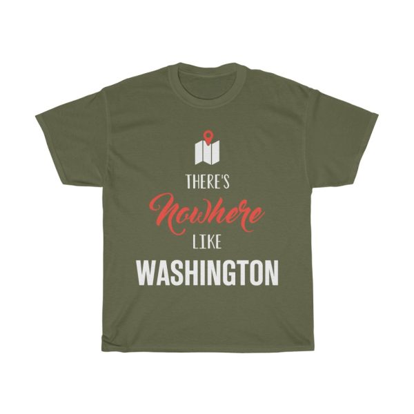 There’s Nowhere Like Washington Cool Gift T-shirt