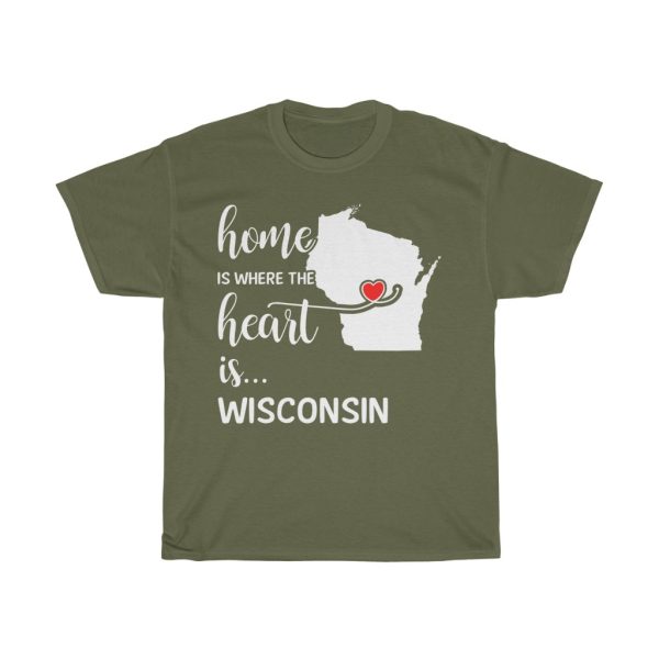 Wisconsin Home Is Where Heart Is Cool Gift T-shirt