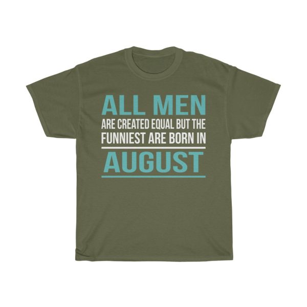 funniest men are born in august birthday gift t-shirt