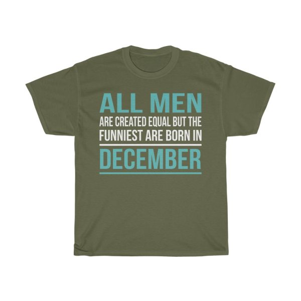 funniest men are born in december birthday gift t-shirt