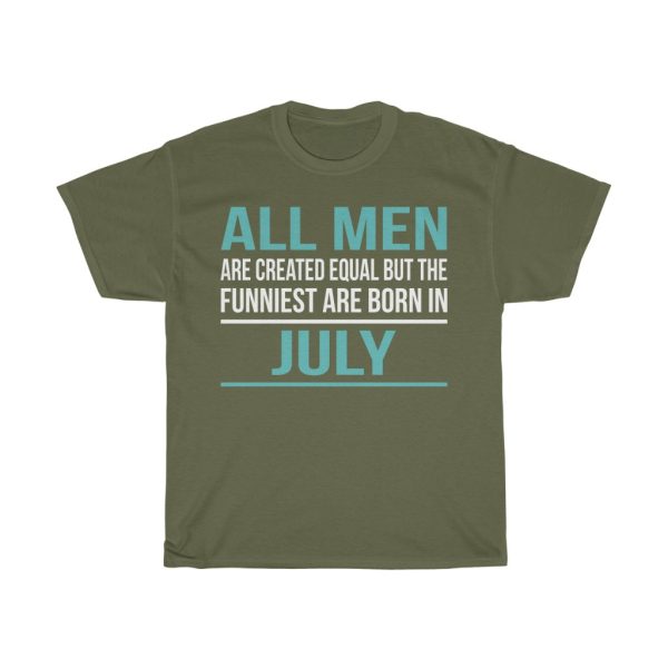 funniest men are born in july birthday gift t-shirt