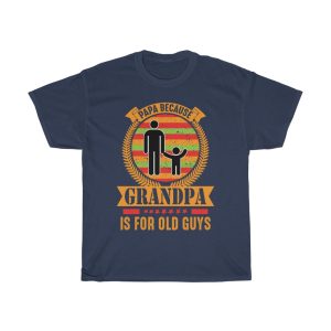 Papa Because Grandpa Is For Old Guys Gift Shirt Design 2