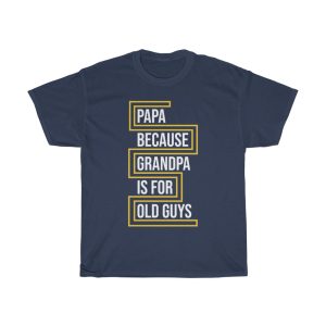 Papa Because Grandpa Is For Gift Shirt