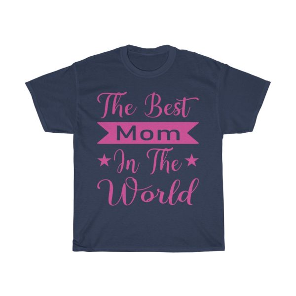 The Best Mom In The World Gift Shirt