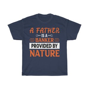 A Father Is A Banker Provided By Nature Gift Shirt