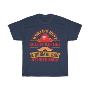 World’s Best No Quality Dad Like A Normal Dad Just Much Cooler Gift Shirt