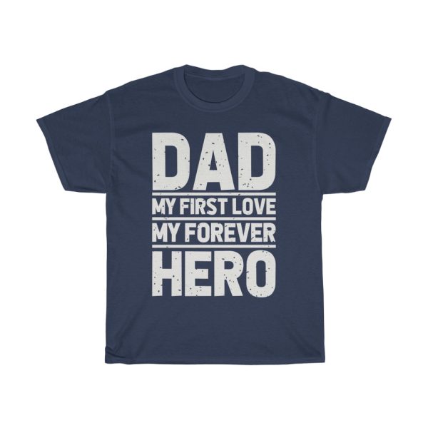 Dad My First Love My Gift Shirt