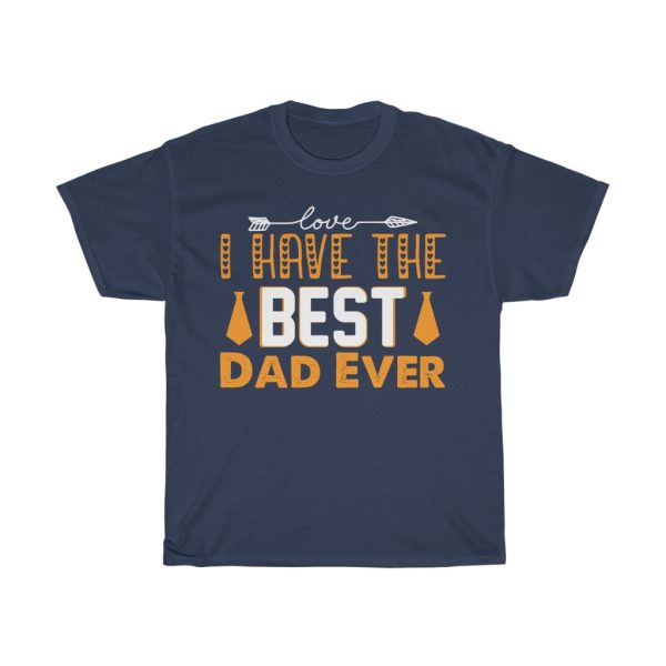 I Have The Best Dad Gift Shirt