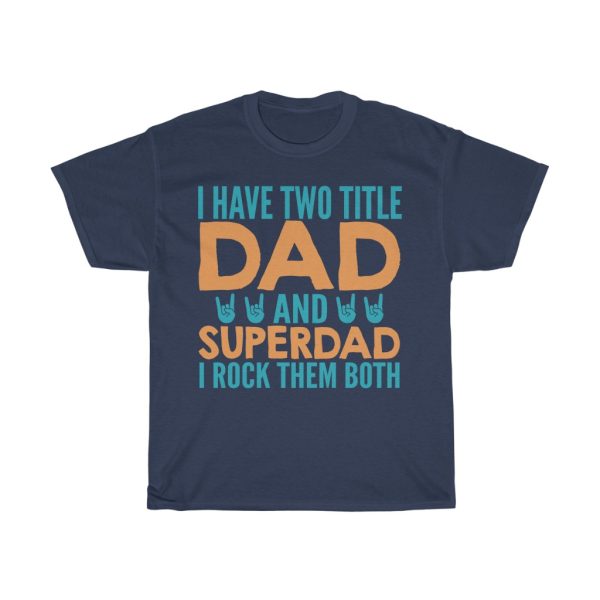 I Have Two Title Dad Gift Shirt