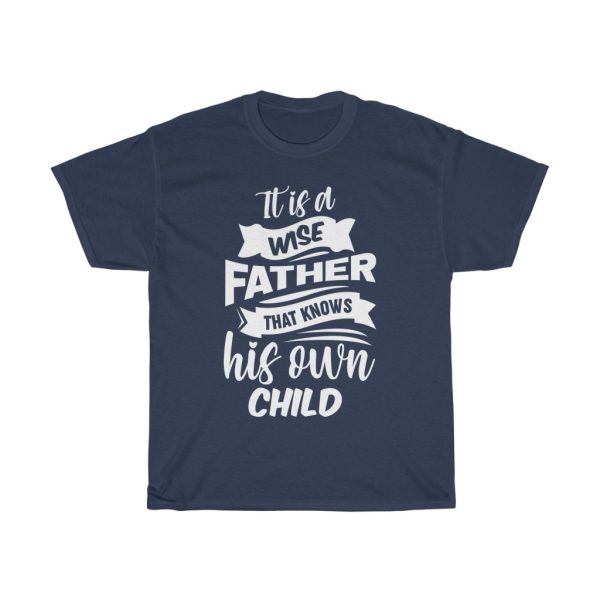 It Is A Wise Father Gift Shirt