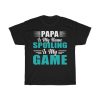 Papa Is My Name Spoiling Is My Game Gift Shirt