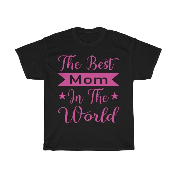 The Best Mom In The World Gift Shirt