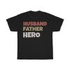 Husband Father Hero Gift Shirt