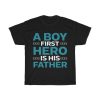 A Boy First Hero Is His Father Gift Shirt