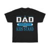 A Dad Is The Anchor Upon Which His Kids Stand Gift Shirt