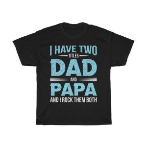 I Have Two Titles Dad Gift Shirt