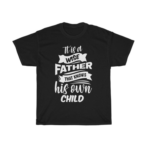 It Is A Wise Father Gift Shirt