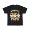 My Favorite People Call Me Papa Gift Shirt Design 1