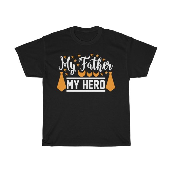 My Father My Hero Gift Shirt