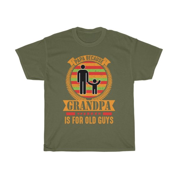 Papa Because Grandpa Is For Old Guys Gift Shirt Design 2