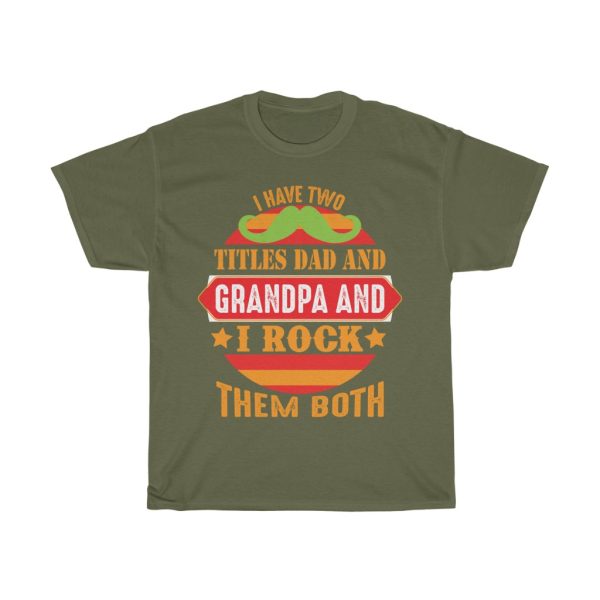 I Have Two Titles Dad And Grandpa And I Rock Them Both Gift Shirt