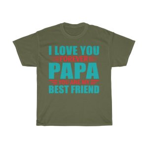 I Love You Forever Papa You Are My Best Friend Gift Shirt